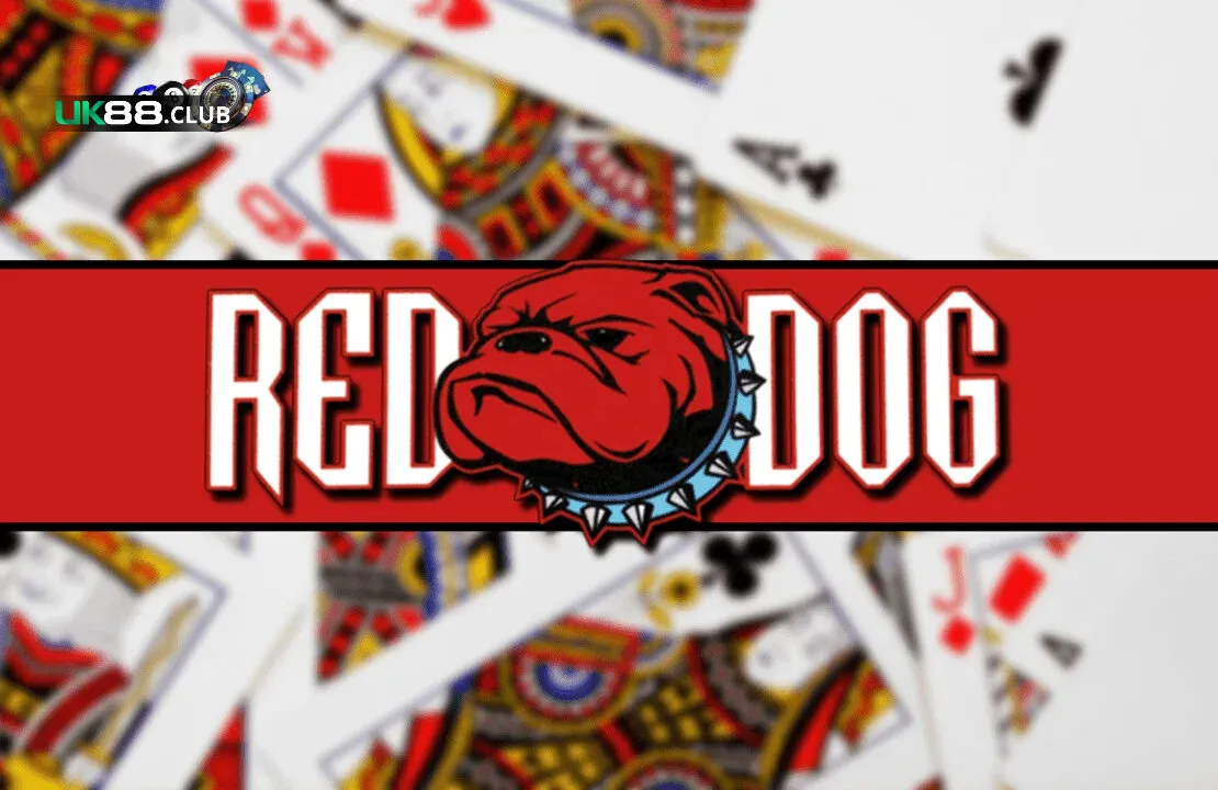 red dog casino uk88 1 Red Dog - Game bài 3D đầy cuốn hút dành cho các game thủ tại UK88