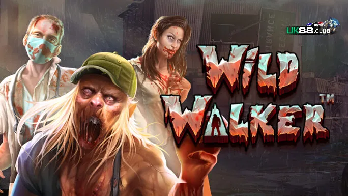 wild walker slot uk88 1 Wild Walker - Tái hiện đại dịch Zombie rùng rợn tại UK88